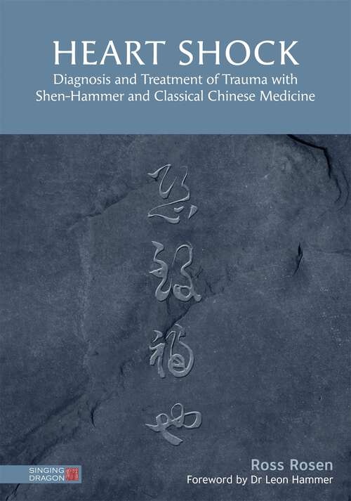 Book cover of Heart Shock: Diagnosis and Treatment of Trauma with Shen-Hammer and Classical Chinese Medicine
