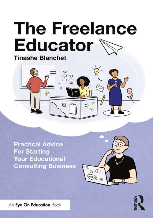 Book cover of The Freelance Educator: Practical Advice for Starting your Educational Consulting Business