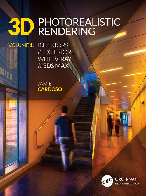 Book cover of 3D Photorealistic Rendering: Interiors & Exteriors with V-Ray and 3ds Max (3D Photorealistic Rendering)