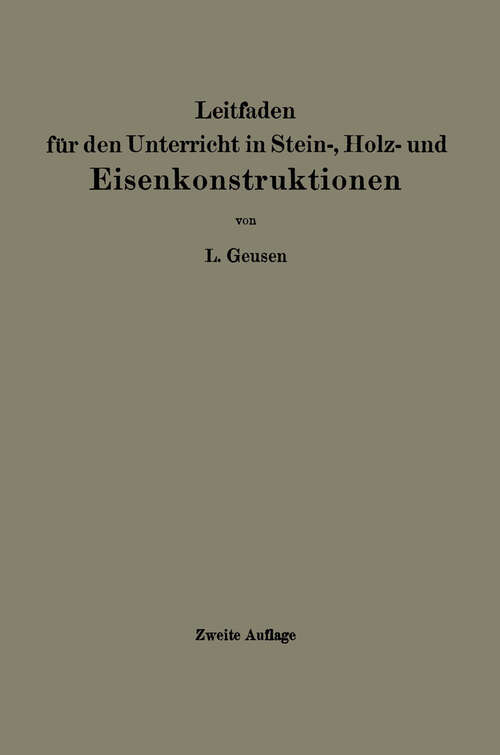 Book cover of Leitfaden für den Unterricht in Stein-, Holz- und Eisenkonstruktionen an maschinentechnischen Fachschulen (2. Aufl. 1923)