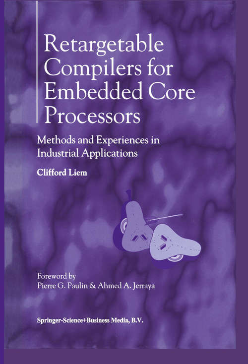 Book cover of Retargetable Compilers for Embedded Core Processors: Methods and Experiences in Industrial Applications (1997)