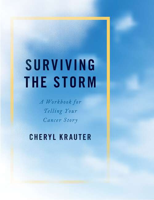 Book cover of Surviving the Storm: A Workbook for Telling Your Cancer Story