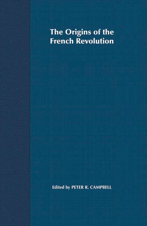 Book cover of The Origins of the French Revolution (1st ed. 2005) (Problems in Focus)