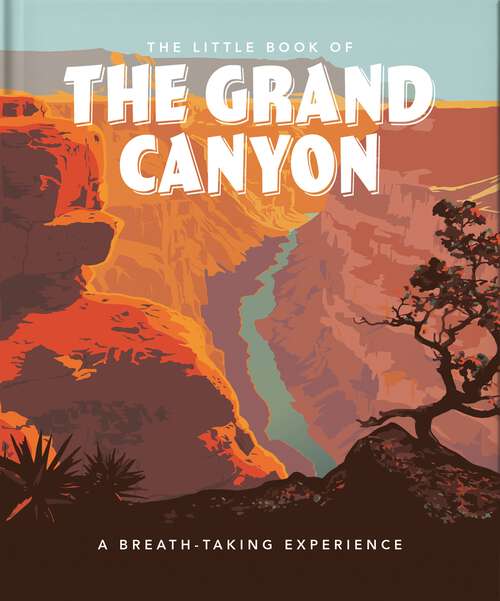 Book cover of The Little Book of the Grand Canyon: A Breath-taking Experience (The\little Book Of... Ser.)