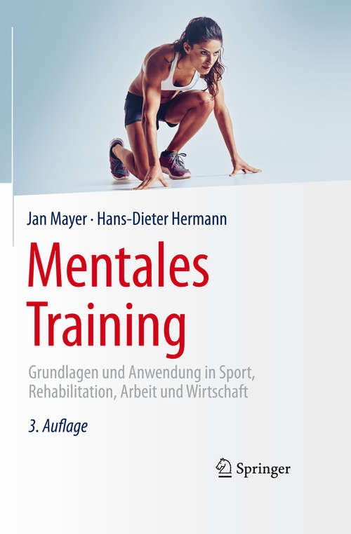 Book cover of Mentales Training: Grundlagen und Anwendung in Sport, Rehabilitation, Arbeit und Wirtschaft (3., korr. Aufl. 2015)