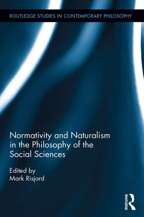 Book cover of Normativity and Naturalism in the Philosophy of the Social Sciences (Routledge Studies in Contemporary Philosophy)
