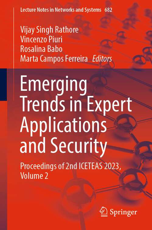 Book cover of Emerging Trends in Expert Applications and Security: Proceedings of 2nd ICETEAS 2023, Volume 2 (1st ed. 2023) (Lecture Notes in Networks and Systems #682)