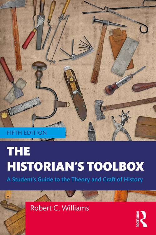 Book cover of The Historian's Toolbox: A Student's Guide to the Theory and Craft of History (5)