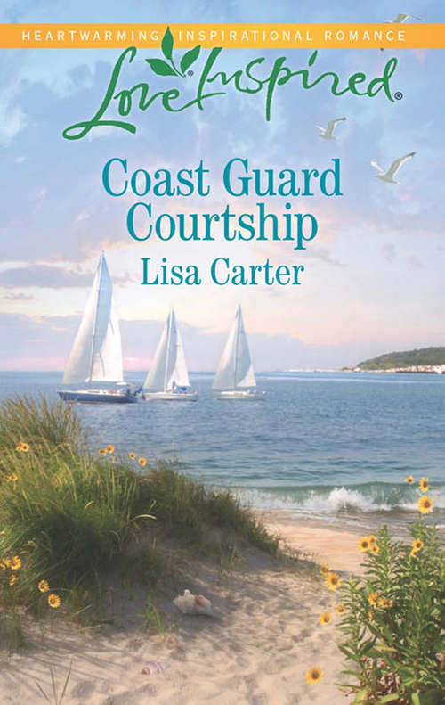 Book cover of Coast Guard Courtship (Mills & Boon Love Inspired): Reunited With The Cowboy Finally A Hero Coast Guard Courtship (ePub First edition)