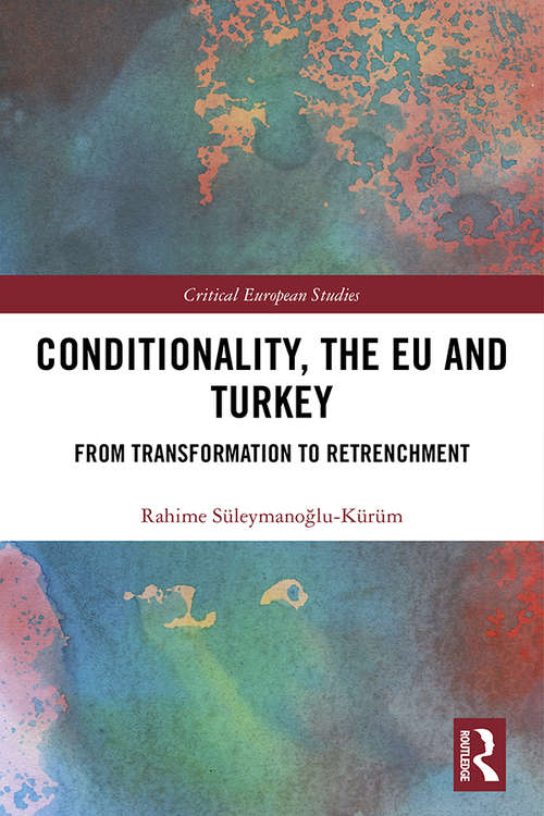 Book cover of Conditionality, the EU and Turkey: From Transformation to Retrenchment (Critical European Studies)