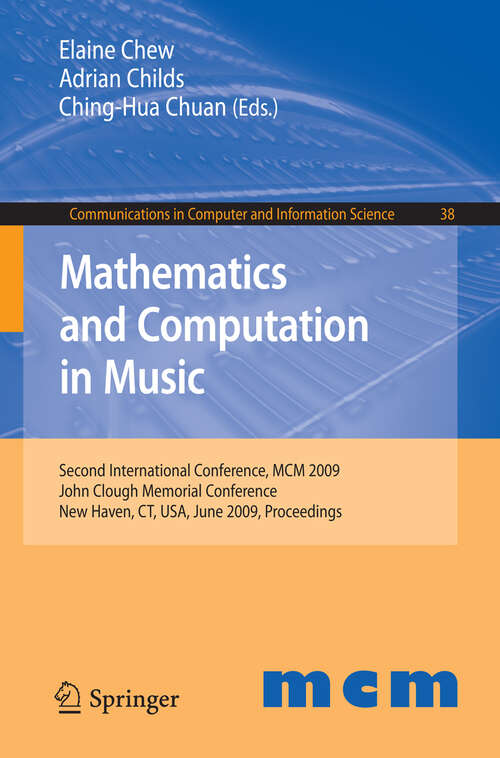 Book cover of Mathematics and Computation in Music: Second International Conference, MCM 2009, New Haven, CT, USA, June 19-22, 2009. Proceedings (2009) (Communications in Computer and Information Science #38)