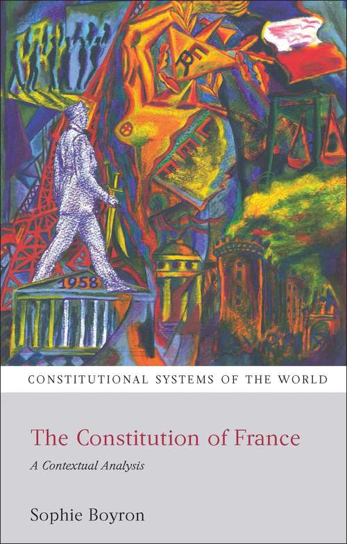 Book cover of The Constitution of France: A Contextual Analysis (Constitutional Systems of the World)