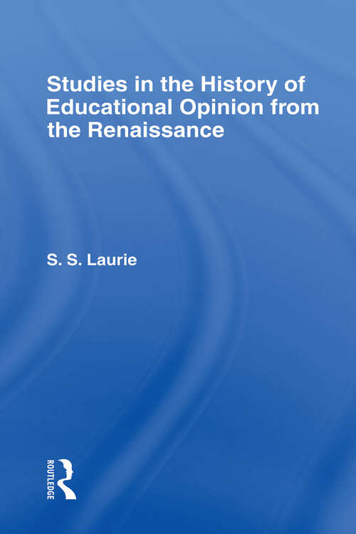 Book cover of Studies in the History of Education Opinion from the Renaissance
