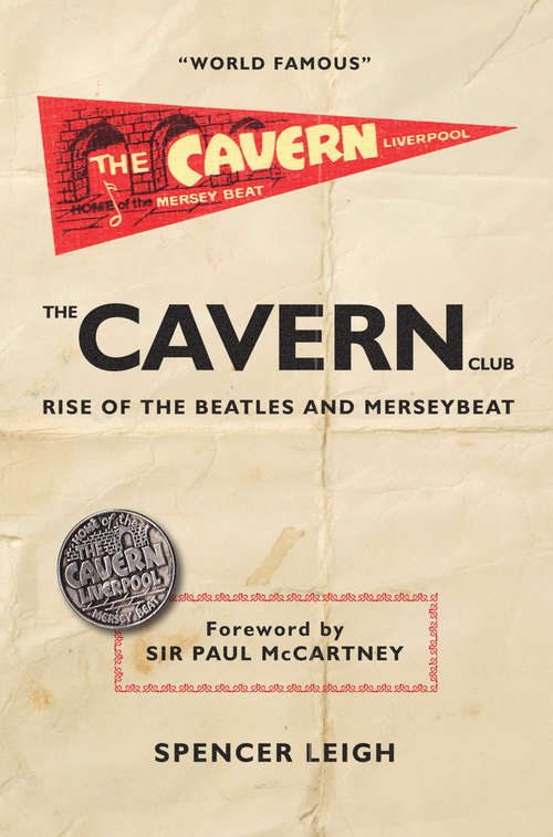 Book cover of The Cavern Club: The Rise of The Beatles and Merseybeat