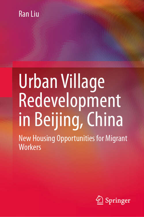 Book cover of Urban Village Redevelopment in Beijing, China: New Housing Opportunities for Migrant Workers (2024)