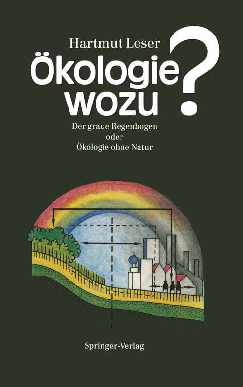 Book cover of Ökologie wozu?: Der graue Regenbogen oder Ökologie ohne Natur (1991)