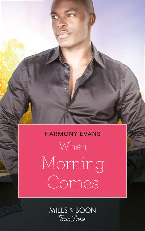 Book cover of When Morning Comes (ePub First edition) (Mills And Boon Kimani Ser.)