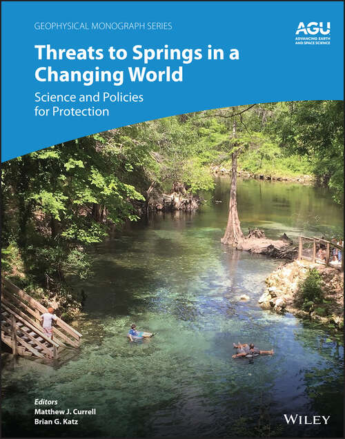 Book cover of Threats to Springs in a Changing World: Science and Policies for Protection (Geophysical Monograph Series)