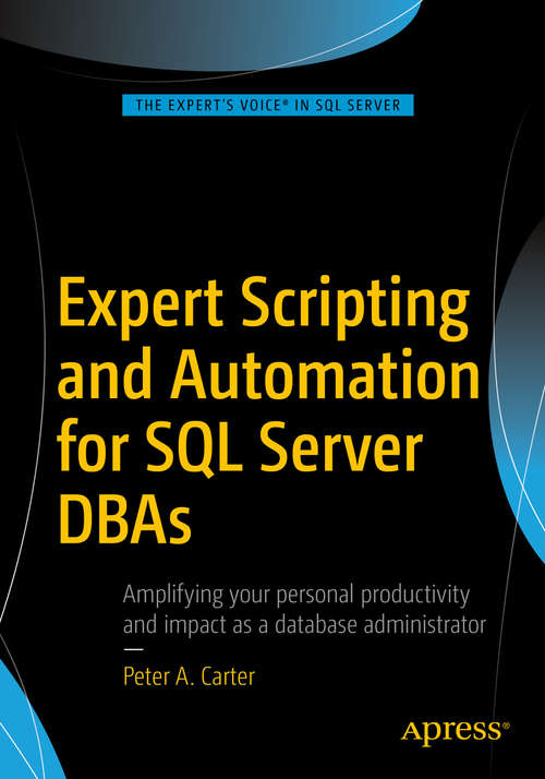 Book cover of Expert Scripting and Automation for SQL Server DBAs (1st ed.)