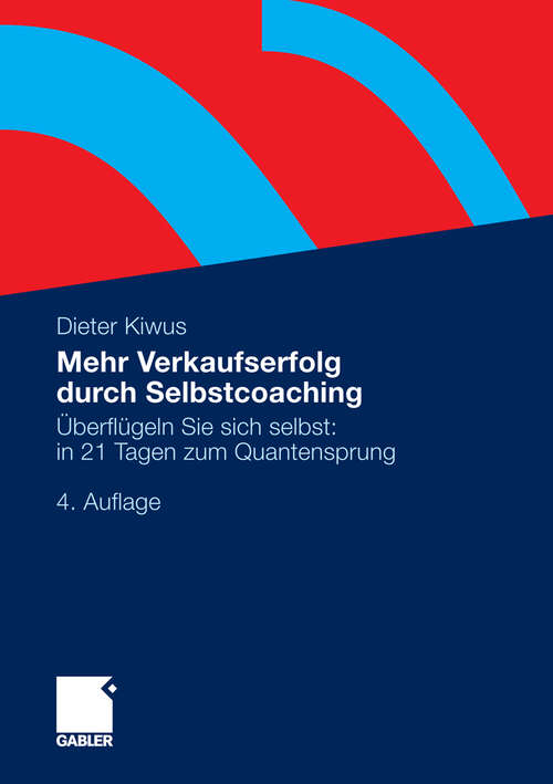 Book cover of Mehr Verkaufserfolg durch Selbstcoaching: Überflügeln Sie sich selbst: in 21 Tagen zum Quantensprung (4. Aufl. 2011)