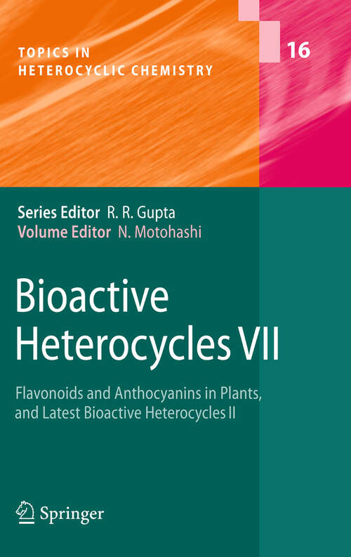 Book cover of Bioactive Heterocycles VII: Flavonoids and Anthocyanins in Plants, and Latest Bioactive Heterocycles II (2009) (Topics in Heterocyclic Chemistry #16)