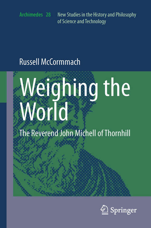 Book cover of Weighing the World: The Reverend John Michell of Thornhill (2012) (Archimedes #28)