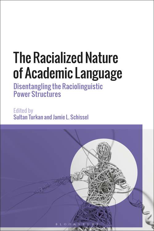 Book cover of The Racialized Nature of Academic Language: Disentangling the Raciolinguistic Power Structures