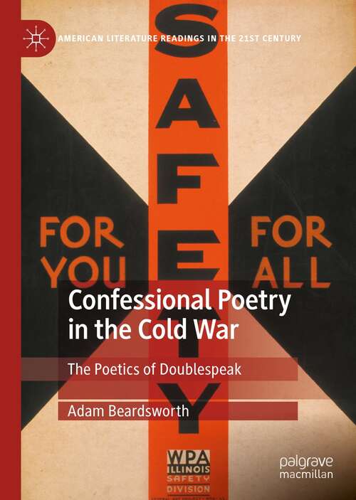 Book cover of Confessional Poetry in the Cold War: The Poetics of Doublespeak (1st ed. 2022) (American Literature Readings in the 21st Century)