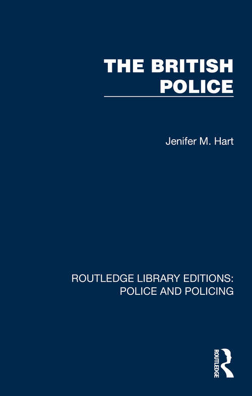 Book cover of The British Police (Routledge Library Editions: Police and Policing)