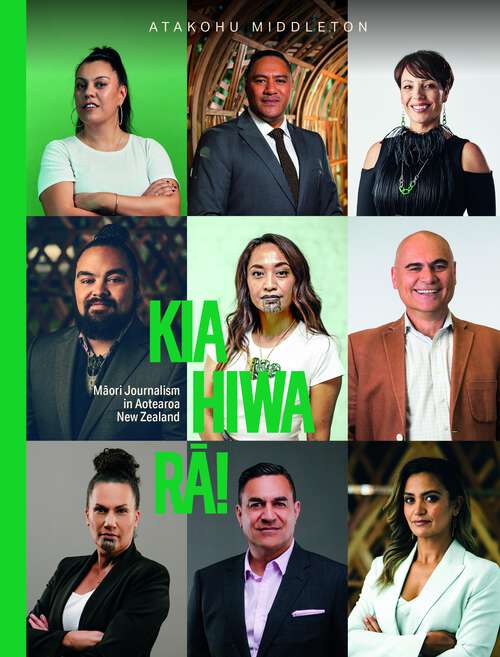 Book cover of Kia Hiwa Rā!: Māori Journalism in Aotearoa New Zealand
