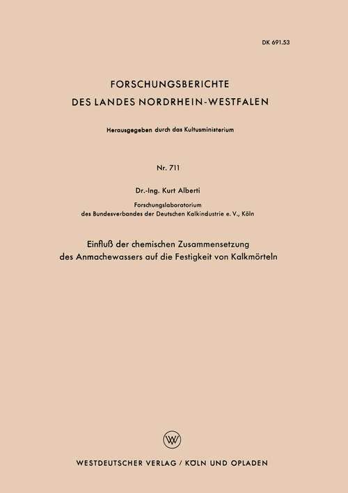 Book cover of Einfluß der chemischen Zusammensetzung des Anmachewassers auf die Festigkeit von Kalkmörteln (1959) (Forschungsberichte des Landes Nordrhein-Westfalen #711)