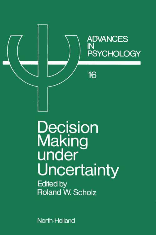 Book cover of Decision Making under Uncertainty: Cognitive Decision Research, Social Interaction, Development and Epistemology (ISSN: Volume 16)