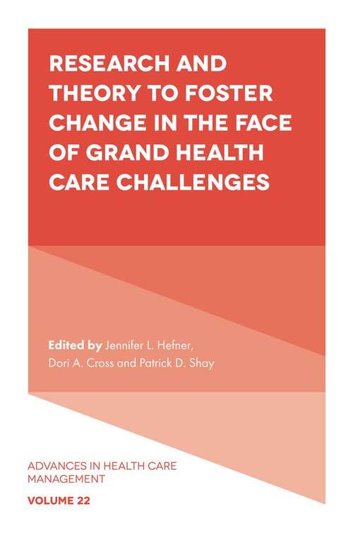 Book cover of Research and Theory to Foster Change in the Face of Grand Health Care Challenges (Advances in Health Care Management #22)