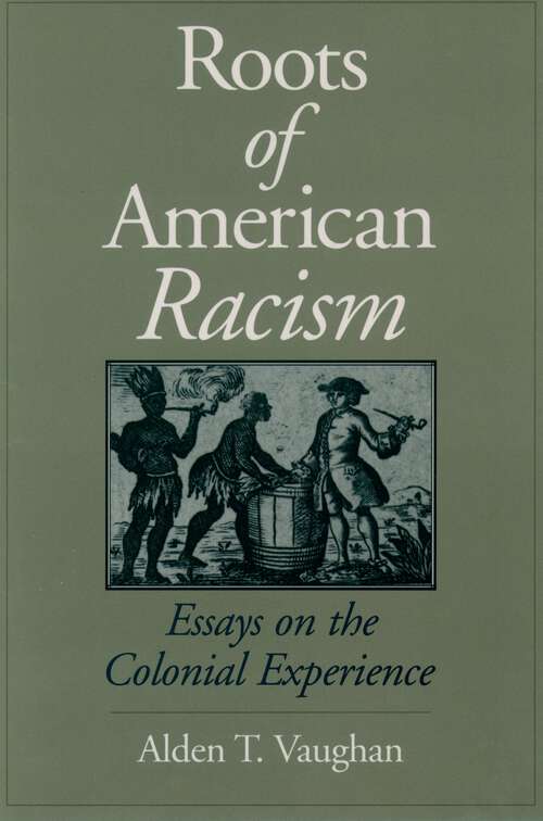 Book cover of Roots of American Racism: Essays on the Colonial Experience