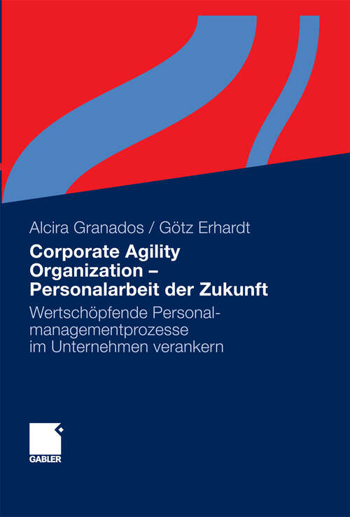 Book cover of Corporate Agility Organization -  Personalarbeit der Zukunft: Wertschöpfende Personalmanagementprozesse im Unternehmen verankern (2012)