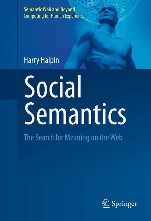 Book cover of Social Semantics: The Search for Meaning on the Web (2012) (Semantic Web and Beyond #13)