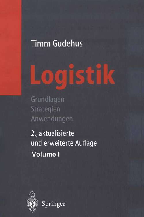 Book cover of Logistik: Grundlagen - Strategien - Anwendungen (2. Aufl. 2004)