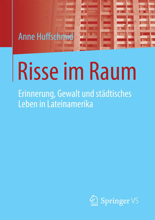 Book cover of Risse im Raum: Erinnerung, Gewalt und städtisches Leben in Lateinamerika (2015)