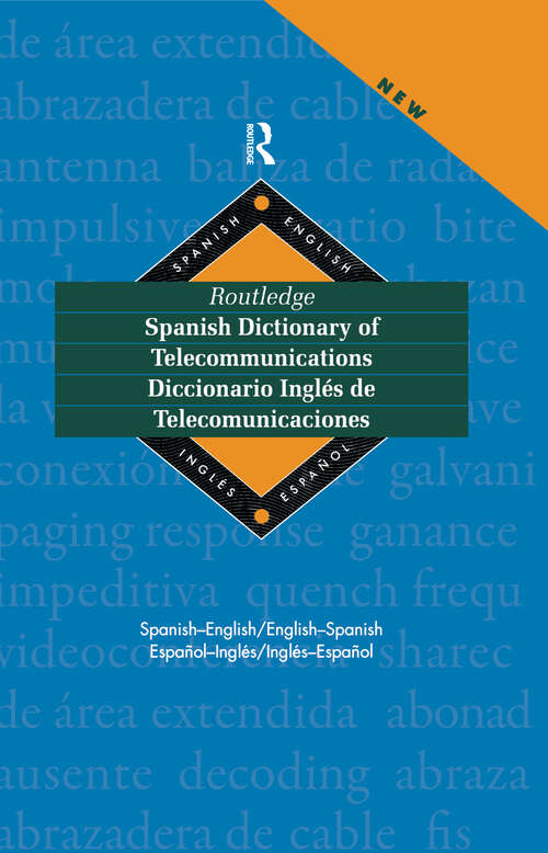 Book cover of Routledge Spanish Dictionary of Telecommunications Diccionario Ingles de Telecomunicaciones: Spanish-English/English-Spanish (Routledge Bilingual Specialist Dictionaries)