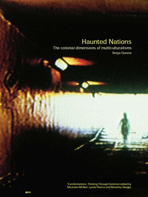 Book cover of Haunted Nations: The Colonial Dimensions of Multiculturalisms (Transformations)