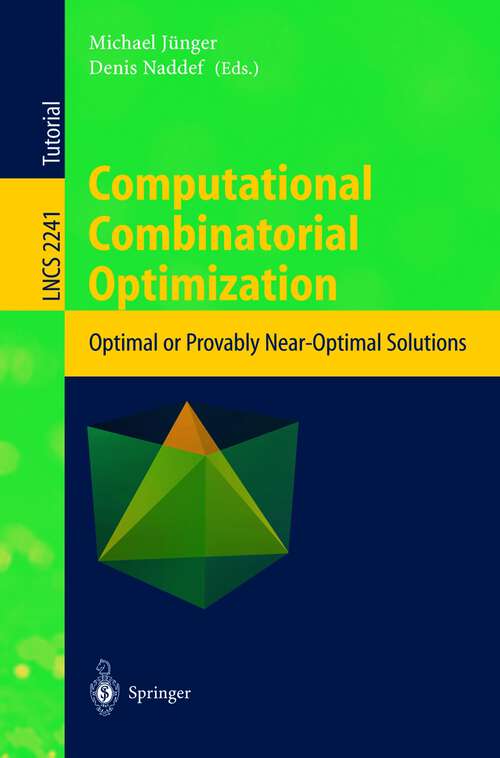 Book cover of Computational Combinatorial Optimization: Optimal or Provably Near-Optimal Solutions (2001) (Lecture Notes in Computer Science #2241)