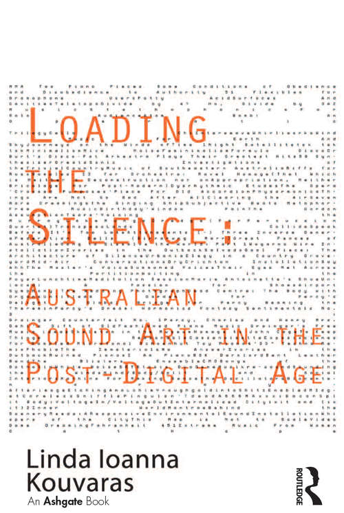 Book cover of Loading the Silence: Australian Sound Art in the Post-Digital Age