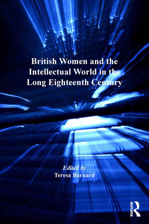 Book cover of British Women and the Intellectual World in the Long Eighteenth Century (British Literature in Context in the Long Eighteenth Century)