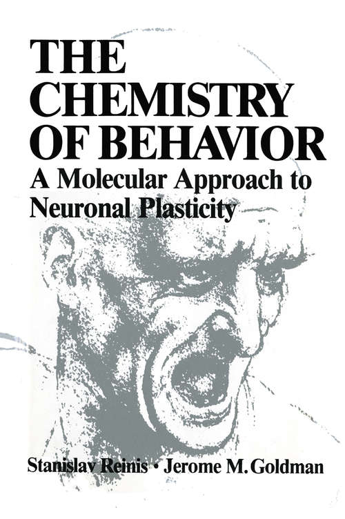 Book cover of The Chemistry of Behavior: A Molecular Approach to Neuronal Plasticity (1982)