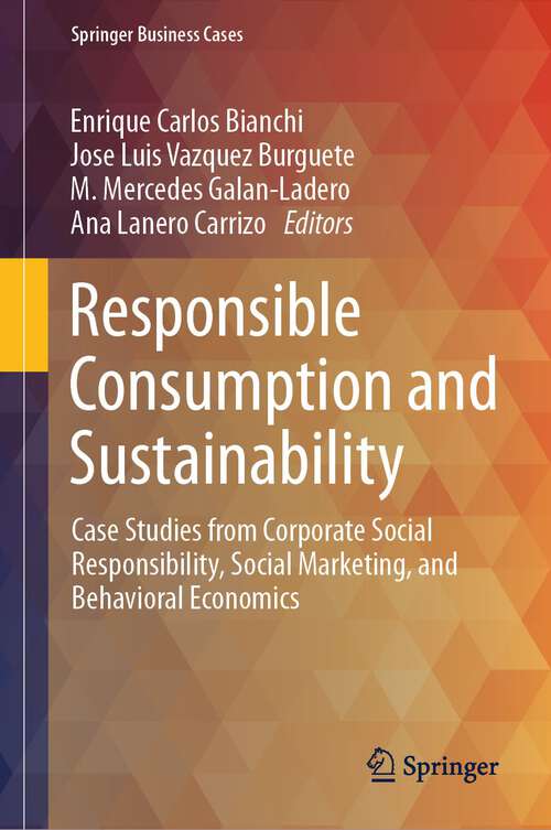 Book cover of Responsible Consumption and Sustainability: Case Studies from Corporate Social Responsibility, Social Marketing, and Behavioral Economics (1st ed. 2023) (Springer Business Cases)
