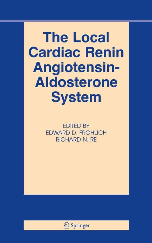 Book cover of The Local Cardiac Renin-Angiotensin Aldosterone System (2006) (Basic Science For The Cardiologist Ser.)