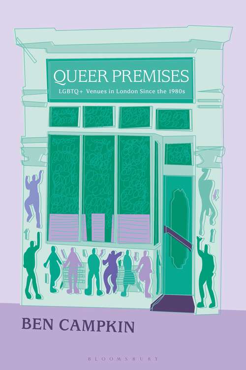 Book cover of Queer Premises: LGBTQ+ Venues in London Since the 1980s