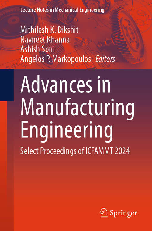 Book cover of Advances in Manufacturing Engineering: Select Proceedings of ICFAMMT 2024 (2024) (Lecture Notes in Mechanical Engineering)