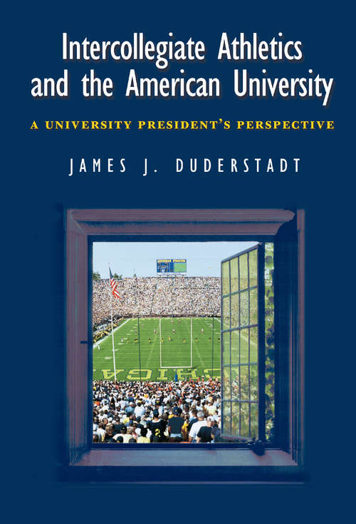 Book cover of Intercollegiate Athletics and the American University: A University President's Perspective