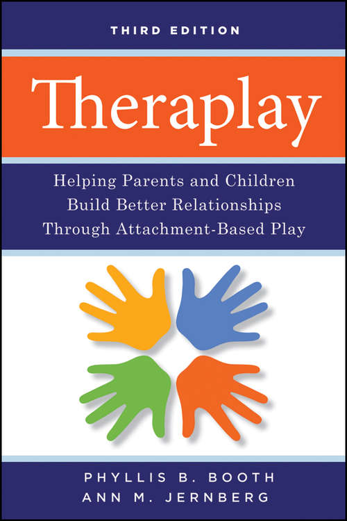 Book cover of Theraplay: Helping Parents and Children Build Better Relationships Through Attachment-Based Play (3)